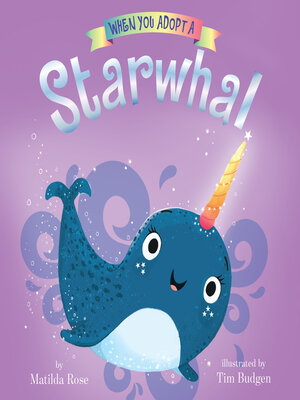 cover image of When You Adopt a ... Starwhal